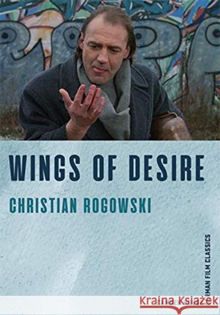 Wings of Desire Christian Rogowski 9781640140370 Camden House (NY)