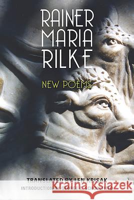 New Poems Rainer Maria Rilke Len Krisak George C. Schoolfield 9781640140417