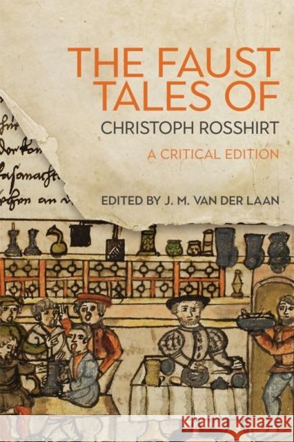 The Faust Tales of Christoph Rosshirt: A Critical Edition with Commentary J. M. Va 9781640140431 Camden House