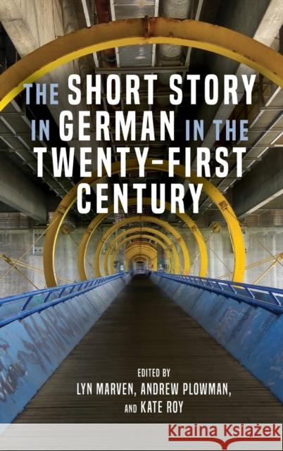 The Short Story in German in the Twenty-First Century Kate Roy 9781640140462 Boydell & Brewer Ltd