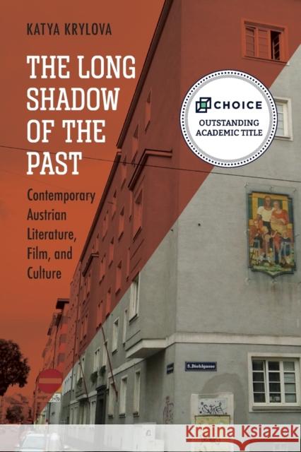 The Long Shadow of the Past: Contemporary Austrian Literature, Film, and Culture Katya Krylova 9781640140738