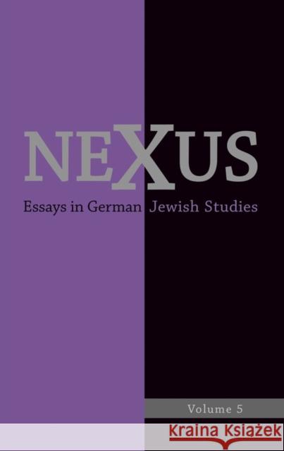 Nexus 5: Essays in German Jewish Studies/Moments of Enlightenment: In Memory of Jonathan M. Hess Bernuth, Ruth Von 9781640140790