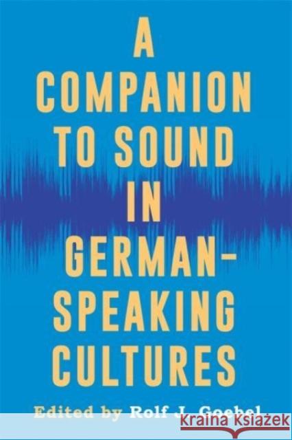 A Companion to Sound in German-Speaking Cultures  9781640141223 Boydell & Brewer Ltd