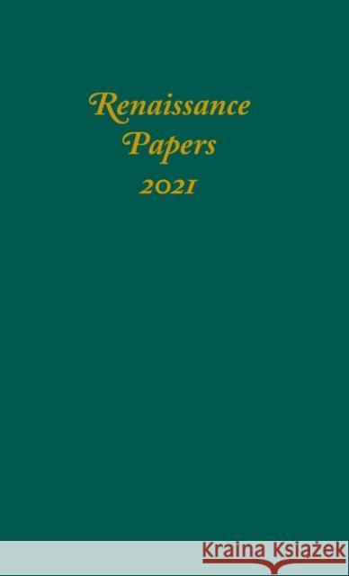 Renaissance Papers 2021  9781640141438 Boydell & Brewer Ltd