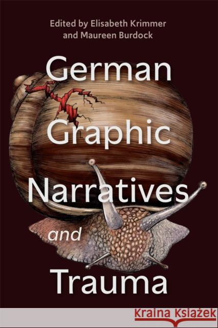 German Graphic Narratives and Trauma Elisabeth Krimmer Maureen Burdock Aylin Bademsoy 9781640142022