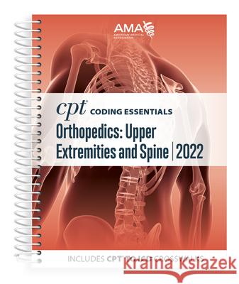 CPT Coding Essentials for Orthopaedics Upper and Spine 2022 American Medical Association 9781640161450 American Medical Association Press