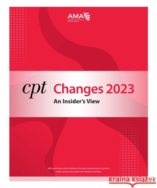 CPT Changes 2023: An Insider's View American Medical Association 9781640162181 American Medical Association Press