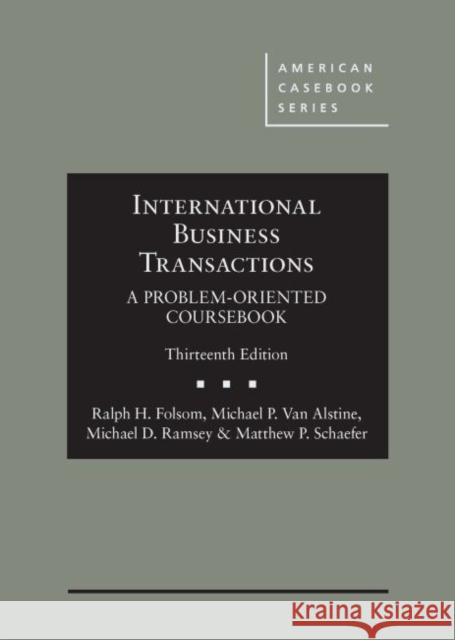 International Business Transactions: A Problem-Oriented Coursebook Ralph H. Folsom Michael P. Van Alstine Michael D. Ramsey 9781640202566
