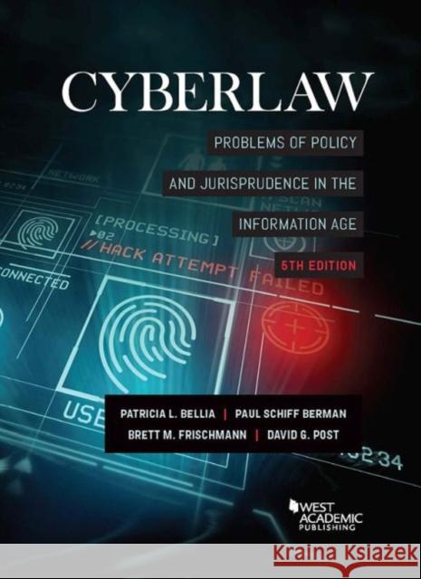 Cyberlaw: Problems of Policy and Jurisprudence in the Information Age Patricia Bellia Paul Berman Brett Frischmann 9781640208544 West Academic Press
