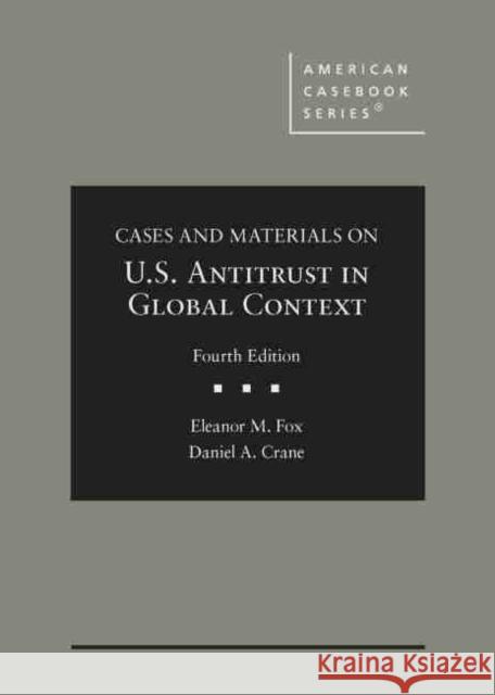 Cases and Materials on United States Antitrust in Global Context Crane, Daniel A. 9781640208612