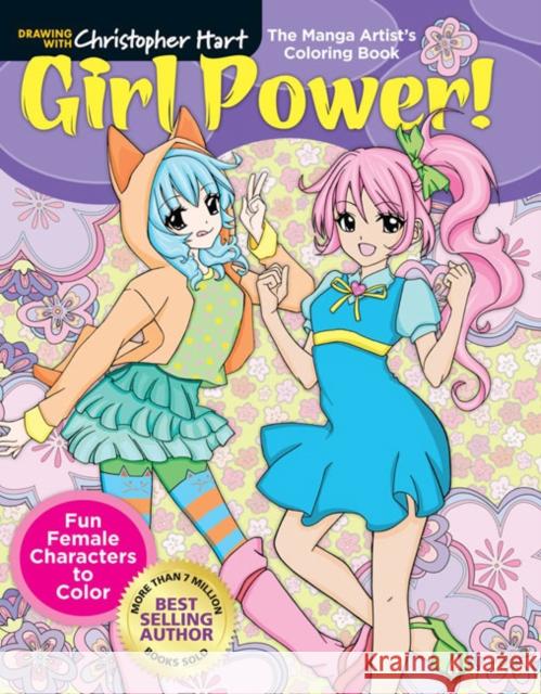 The Manga Artist's Coloring Book: Girl Power!: Fun Female Characters to Color Christopher Hart 9781640210103 Drawing with Christopher Hart