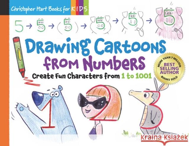 Drawing Cartoons from Numbers: Create Fun Characters from 1 to 1001 Volume 4 Hart, Christopher 9781640210127 Drawing with Christopher Hart