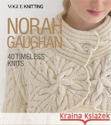 Vogue(r) Knitting: Norah Gaughan: 40 Timeless Knits Editors of Vogue Knitting Magazine 9781640210271 Sixth & Spring Books