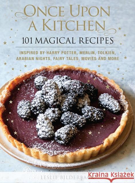 Once Upon a Kitchen: 101 Magical Recipes Leslie Bilderback 9781640210707