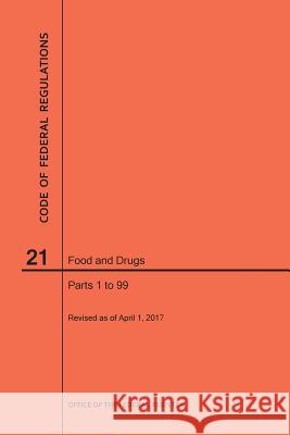 Code of Federal Regulations Title 21, Food and Drugs, Parts 1-99, 2017 National Archives and Records Administra 9781640240643 Claitor's Pub Division