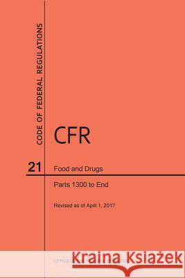 Code of Federal Regulations Title 21, Food and Drugs, Parts 1300-End, 2017 National Archives and Records Administra 9781640240728 Claitor's Pub Division