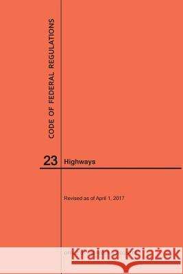 Code of Federal Regulations Title 23, Highways, 2017 Nara 9781640240759