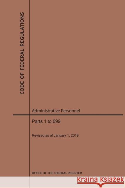 Code of Federal Regulations Title 5, Administrative Personnel Parts 1-699, 2019 National Archives and Records Administra 9781640244924 Claitor's Pub Division