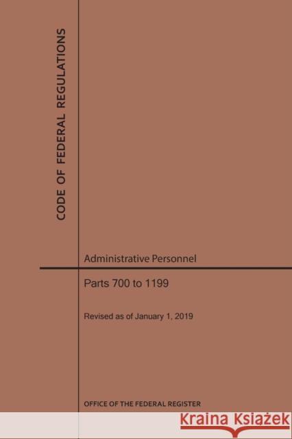 Code of Federal Regulations Title 5, Administrative Personnel, Parts 700-1199, 2019 National Archives and Records Administra 9781640244931 Claitor's Pub Division