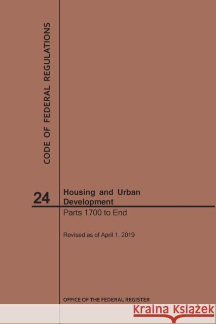 Code of Federal Regulations Title 24, Housing and Urban Development, Parts 1700-End, 2019 National Archives and Records Administra 9781640245693