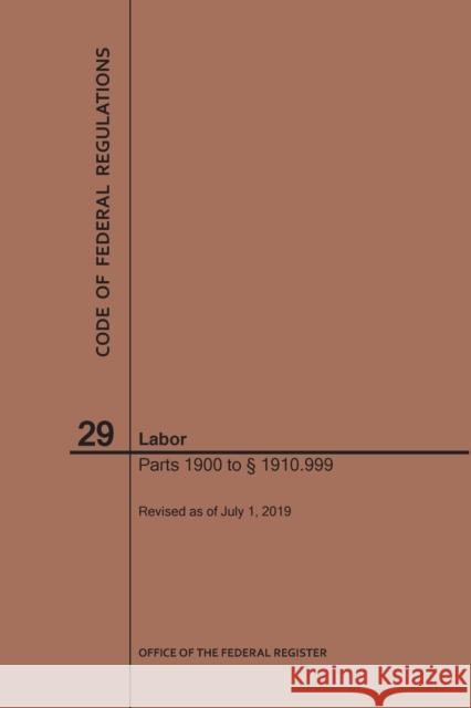 Code of Federal Regulations Title 29, Labor, Parts 1900-1910(1900 to 1910. 999), 2019 Nara 9781640246034