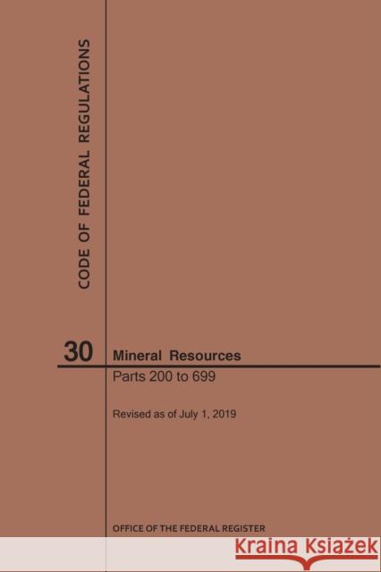 Code of Federal Regulations Title 30, Mineral Resources, Parts 200-699, 2019 Nara 9781640246096