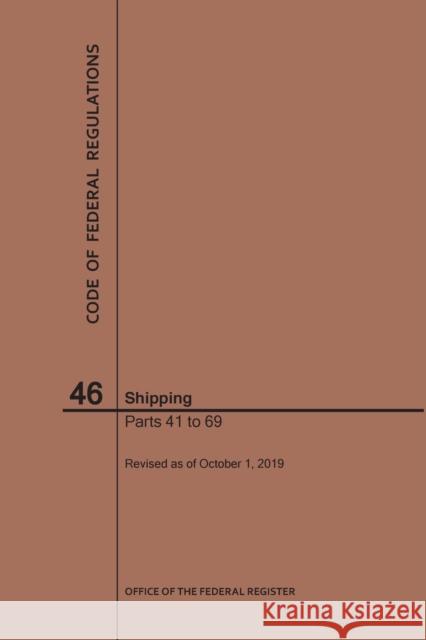 Code of Federal Regulations Title 46, Shipping, Parts 41-69, 2019 National Archives and Records Administra 9781640246881 Claitor's Pub Division