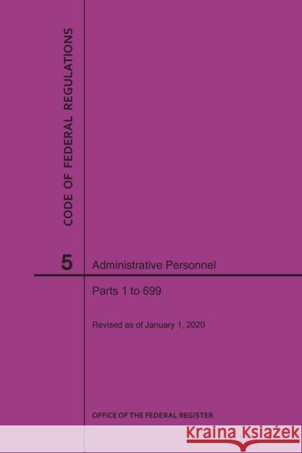 Code of Federal Regulations Title 5, Administrative Personnel Parts 1-699, 2020 Nara 9781640247376