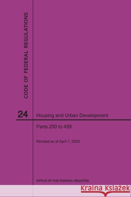 Code of Federal Regulations Title 24, Housing and Urban Development, Parts 200-499, 2020 Nara 9781640248113