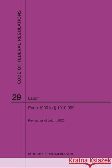 Code of Federal Regulations Title 29, Labor, Parts 1900-1910(1900 to 1910. 999), 2020 Nara 9781640248489