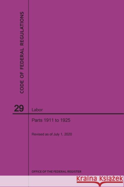 Code of Federal Regulations Title 29, Labor, Parts 1911-1925, 2020 Nara 9781640248502