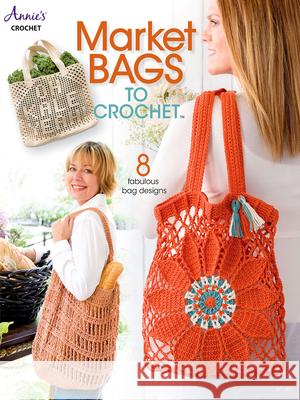 Market Bags to Crochet Annie's 9781640250703