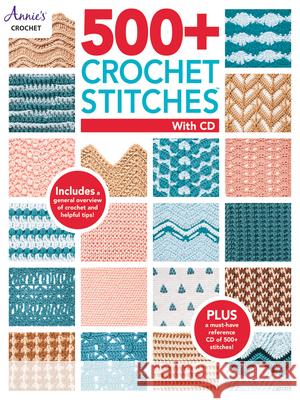 500+ Crochet Stitches with CD Annie's Crochet 9781640250994 Annie's Publishing, LLC
