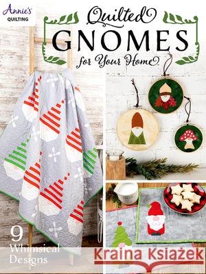 Quilted Gnomes for Your Home Annie's 9781640254718
