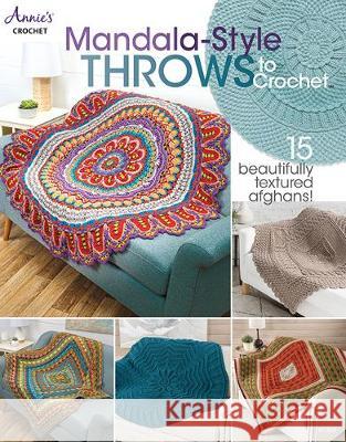 Mandala-Style Throws to Crochet Annie's 9781640254732