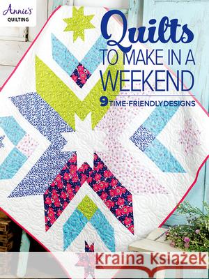 Quilts to Make in a Weekend Annie's 9781640255517