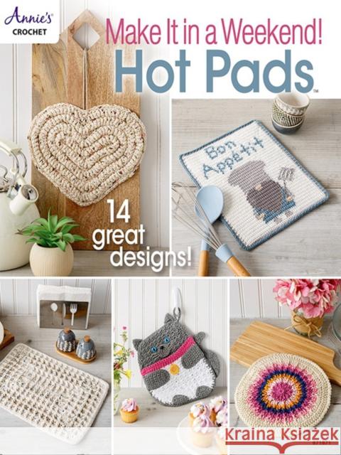 Make it in a Weekend Hot Pads Annie's Publishing 9781640256217 Annies