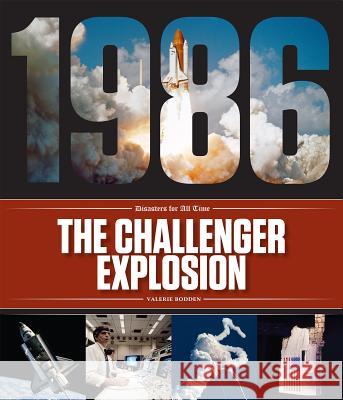 The Challenger Explosion Valerie Bodden 9781640260023