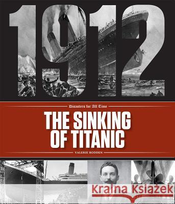 The Sinking of Titanic Valerie Bodden 9781640260047 Creative Education