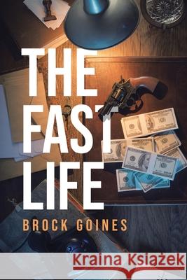 The Fast Life Brock Goines 9781640271111