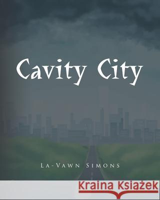 Cavity City La-Vawn Simons 9781640271340 Page Publishing, Inc.