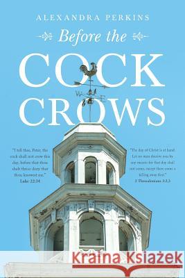 Before the Cock Crows Alexandra Perkins 9781640272255
