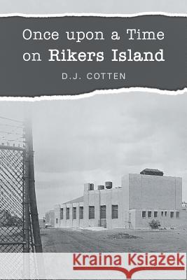 Once upon a Time on Rikers Island D. J. Cotten 9781640272682