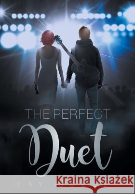 The Perfect Duet Kay Godley 9781640272798