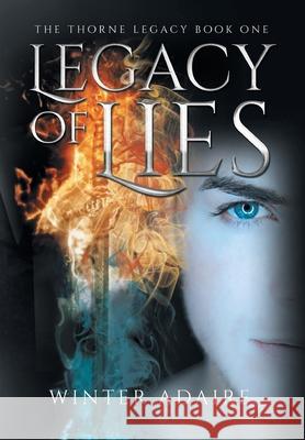 The Thorne Legacy: Legacy of Lies Winter Adaire 9781640273795 Page Publishing, Inc.