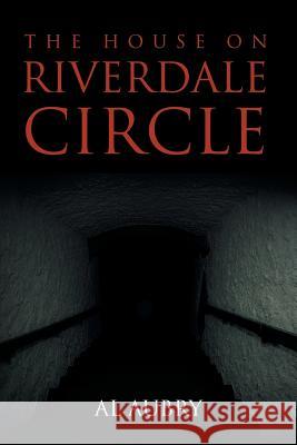 The House on Riverdale Circle Al Aubry 9781640274938