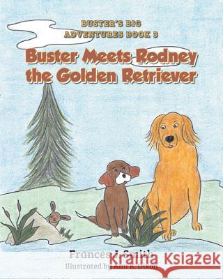 Buster Meets Rodney the Golden Retriever Frances J Smith 9781640274945 Page Publishing, Inc.
