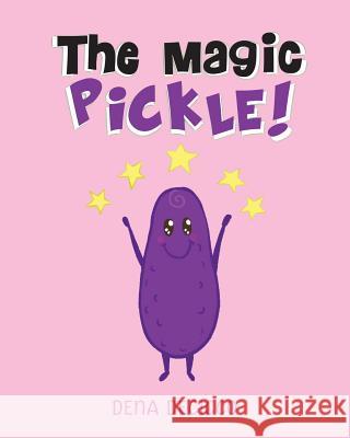 The Magic Pickle Dena Decicco 9781640275935 Page Publishing, Inc.
