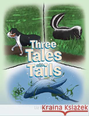 Three Tales with Tails Liz Burleigh   9781640276215 Page Publishing Inc