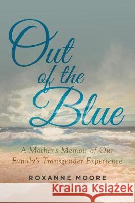 Out of the Blue Roxanne Moore 9781640277526